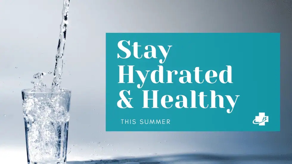 Stay Hydrated & Healthy this summer